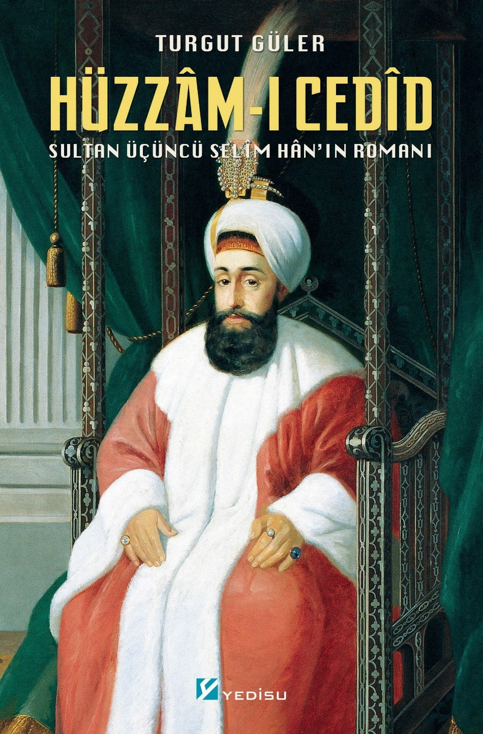 Hüzzam-ı Cedîd Sultan Üçüncü Selîm Han'ın Romanı - Turgut Güler kitap kapağı