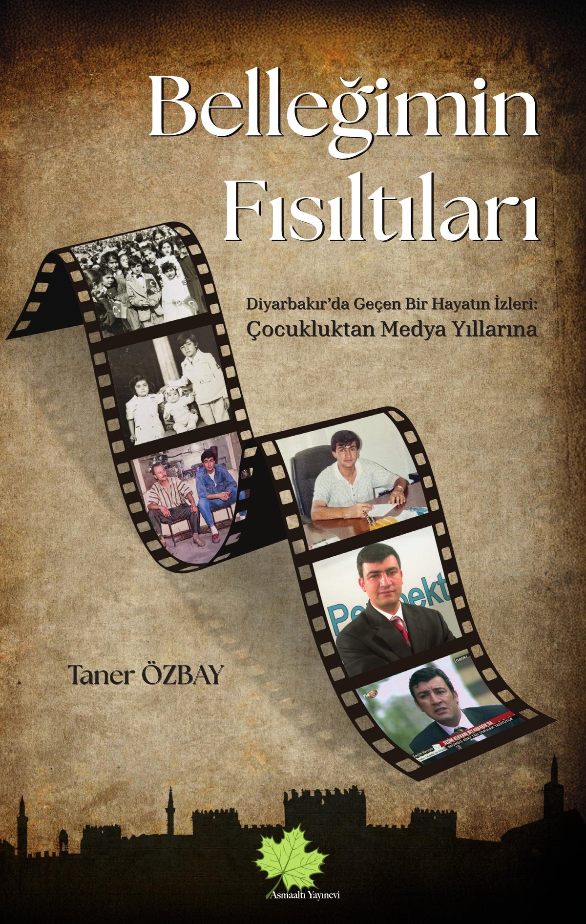 Belleğimin Fısıltıları Diyarbakır'da Geçen Bir Hayatın İzleri : Çocukluktan Medya Yıllarına - Taner Özbay kitap kapağı
