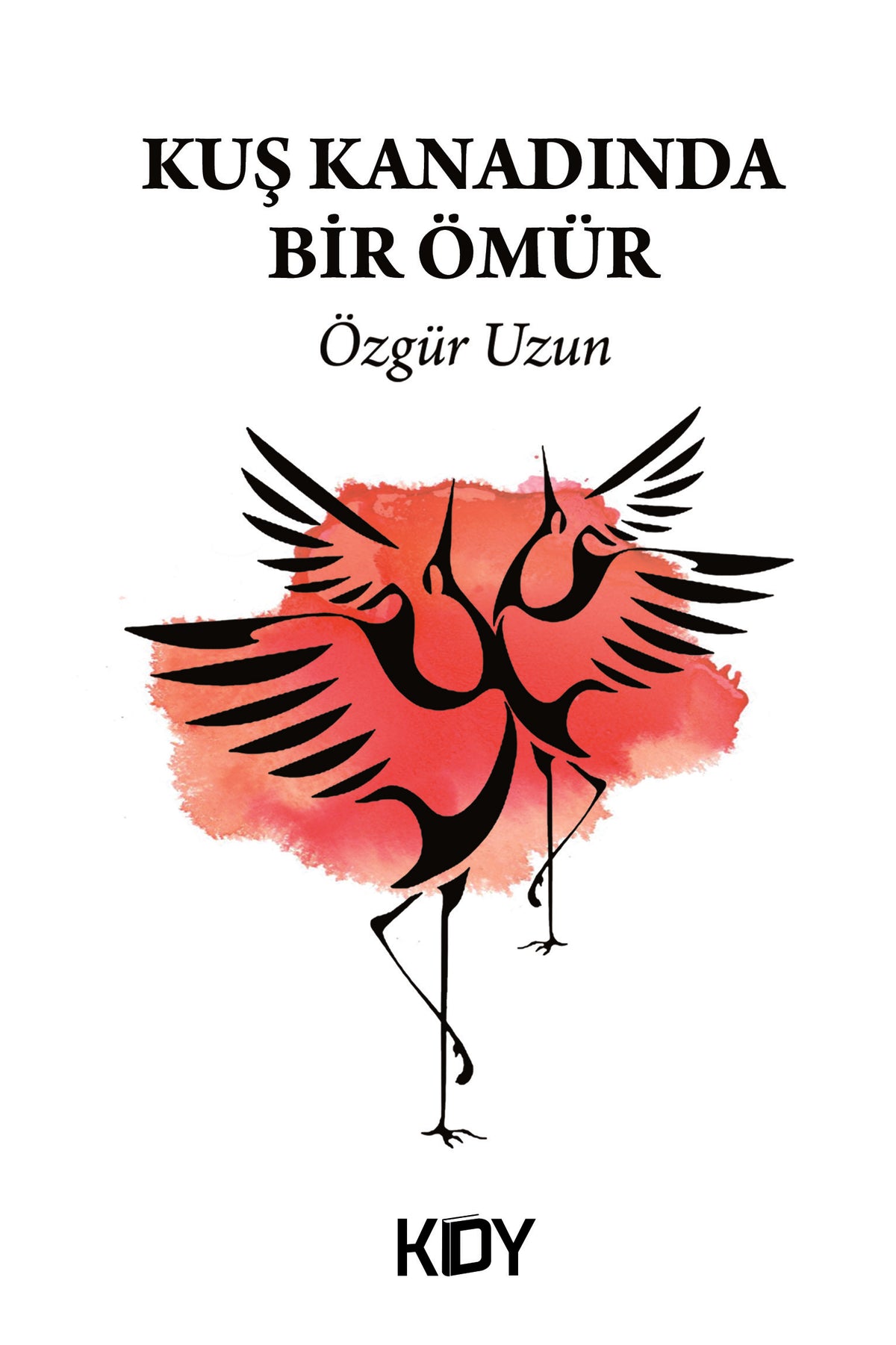 Kuş Kanadında Bir Ömür - Özgür Uzun kitap kapağı
