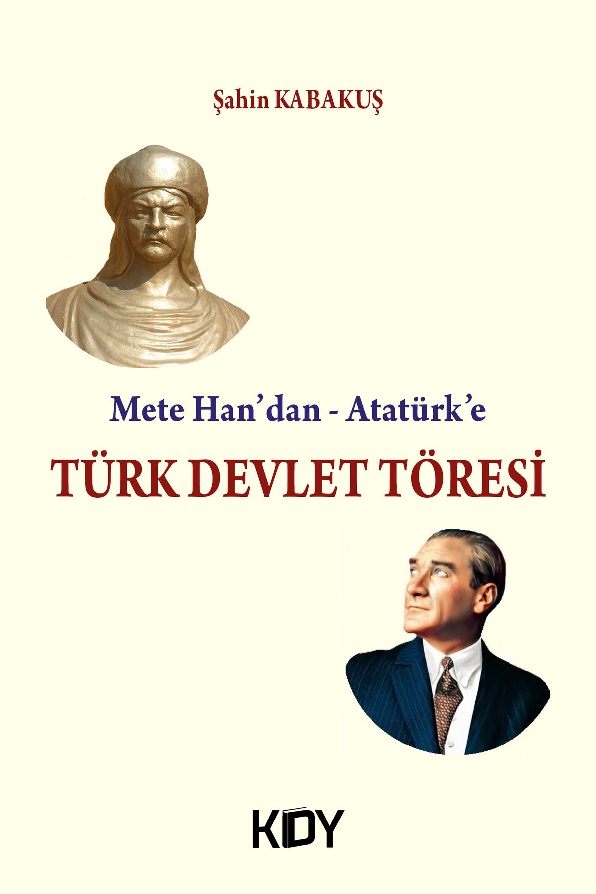 Mete Han'dan - Atatürk'e Türk Devlet Töresi - Şahin Kabakuş kitap kapağı