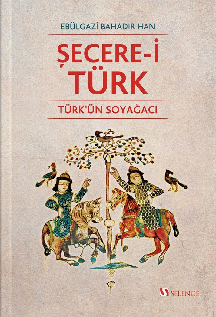 Şecere-i Türk Türk'ün Soyağacı - Ebülgazi Bahadır Han kitap kapağı