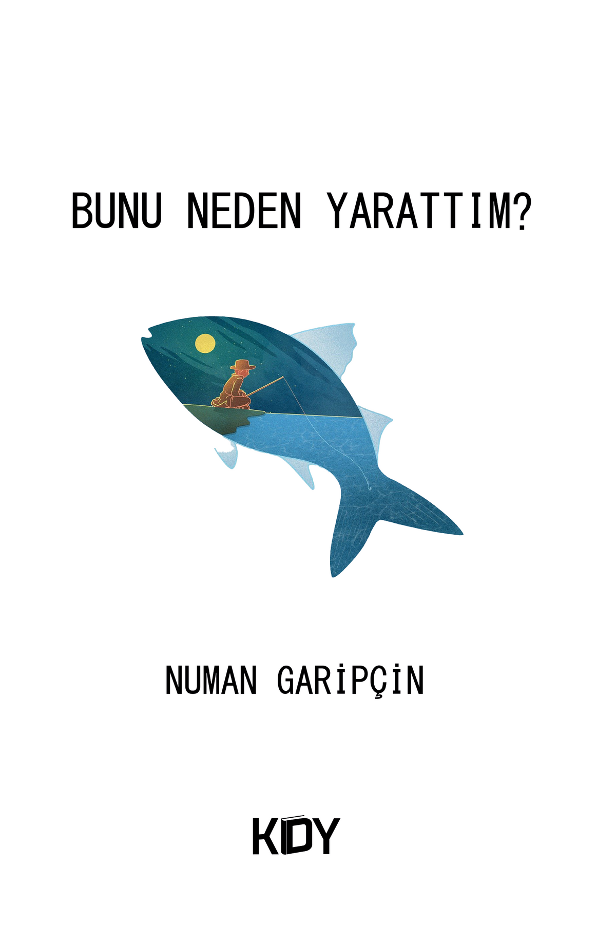 Bunu Neden Yarattım ? - Numan Garipçin kitap kapağı