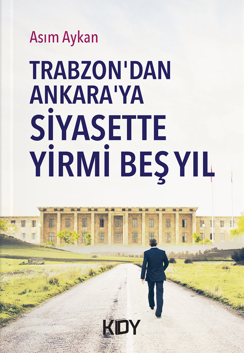 Trabzon'dan Ankara'ya Siyasette Yirmi Beş Yıl - Asım Aykan kitap kapağı