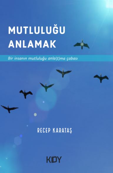 Mutluluğu Anlamak - Recep Karataş kitap kapağı
