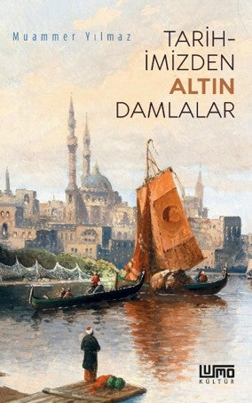 Tarihimizden Altın Damlalar - Muammer Yılmaz kitap kapağı