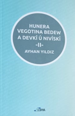 Hunera Vegotına Bedew A Devkî Û Nıvîskî 2 - Ayhan Yıldız kitap kapağı