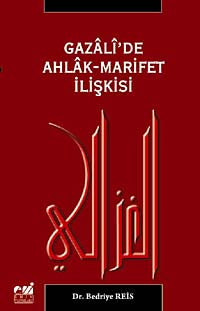 Gazali'de Ahlak-Marifet İlişkisi - Dr. Bedriye Reis kitap kapağı