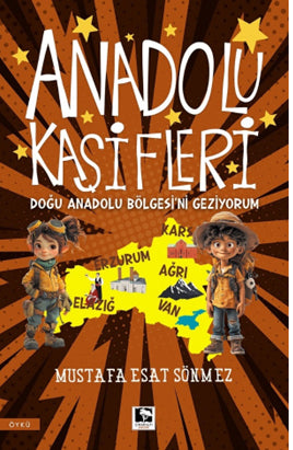 Anadolu Kaşifleri / Doğu Anadolu Bölgesi'ni Geziyorum - Mustafa Esat Sönmez kitap kapağı