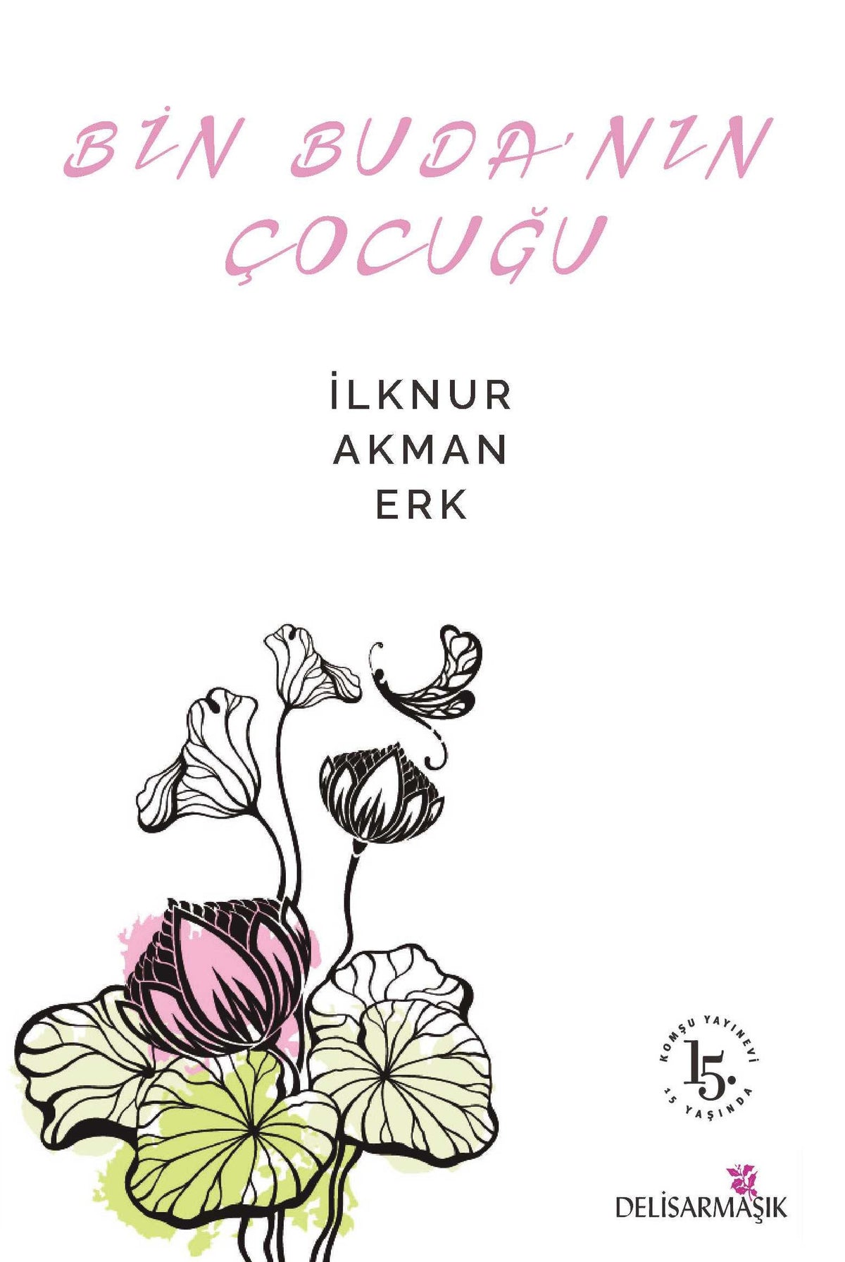 Bin Buda'nın Çocuğu - İlknur Akman Erk kitap kapağı