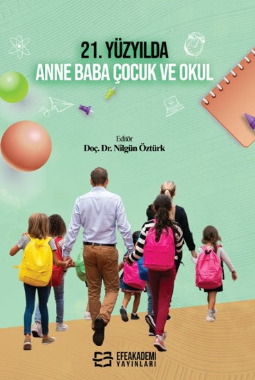 21. Yüzyılda Anne Baba Çocuk ve Okul - Doç. Dr. Nilgün Öztürk kitap kapağı