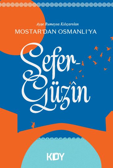 Mostar'dan Osmanlı'ya / Sefergüzin - Ayşe Rumeysa Kılıçarslan kitap kapağı