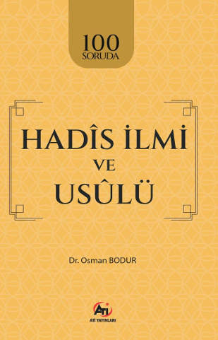 100 Soruda Hadîs İlmi ve Usûlü - Dr. Osman Bodur kitap kapağı
