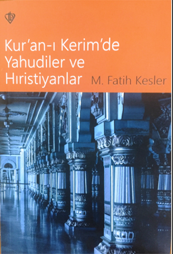 Kur'an-ı Kerim'de Yahudiler ve Hıristiyanlar - Doç. Dr. M. Fatih Kesler kitap kapağı