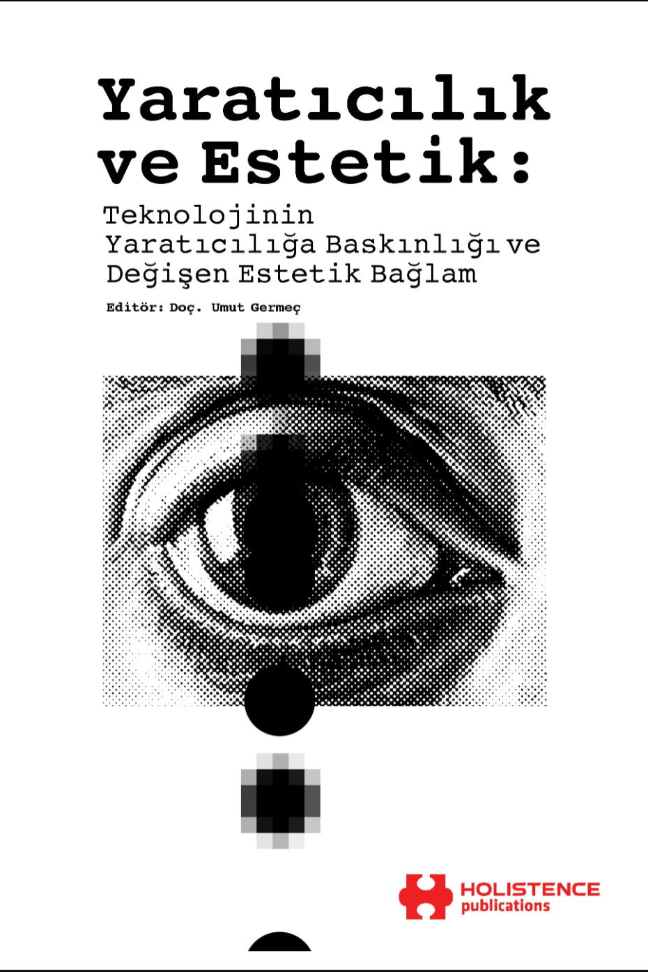 Yaratıcılık ve Estetik: Teknolojinin Yaratıcılığa Baskınlığı ve Değişen Estetik Bağlam - Dr. Umut Germeç kitap kapağı