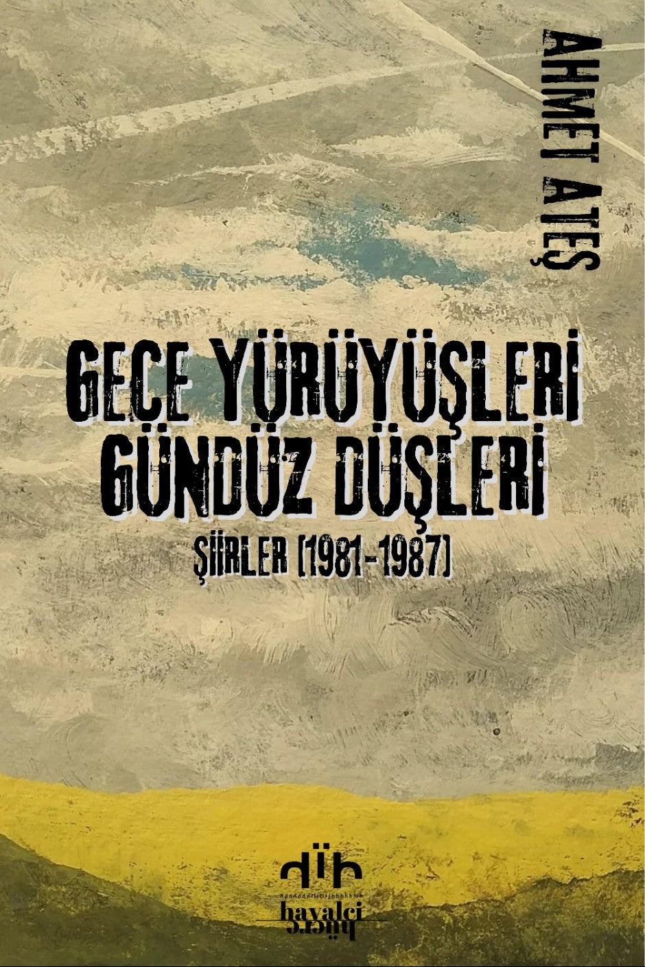Gece Yürüyüşleri Gündüz Düşleri Şiirler 1981-1987 - Ahmet Ateş kitap kapağı