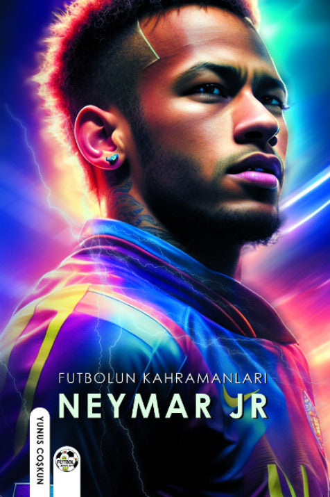 Futbolun Kahramanları Neymar Jr - Yunus Coşkun kitap kapağı