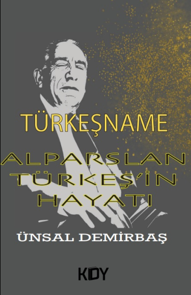 Türkeşname - Alparslan Türkeş'in Hayatı - Ünsal Demirbaş kitap kapağı