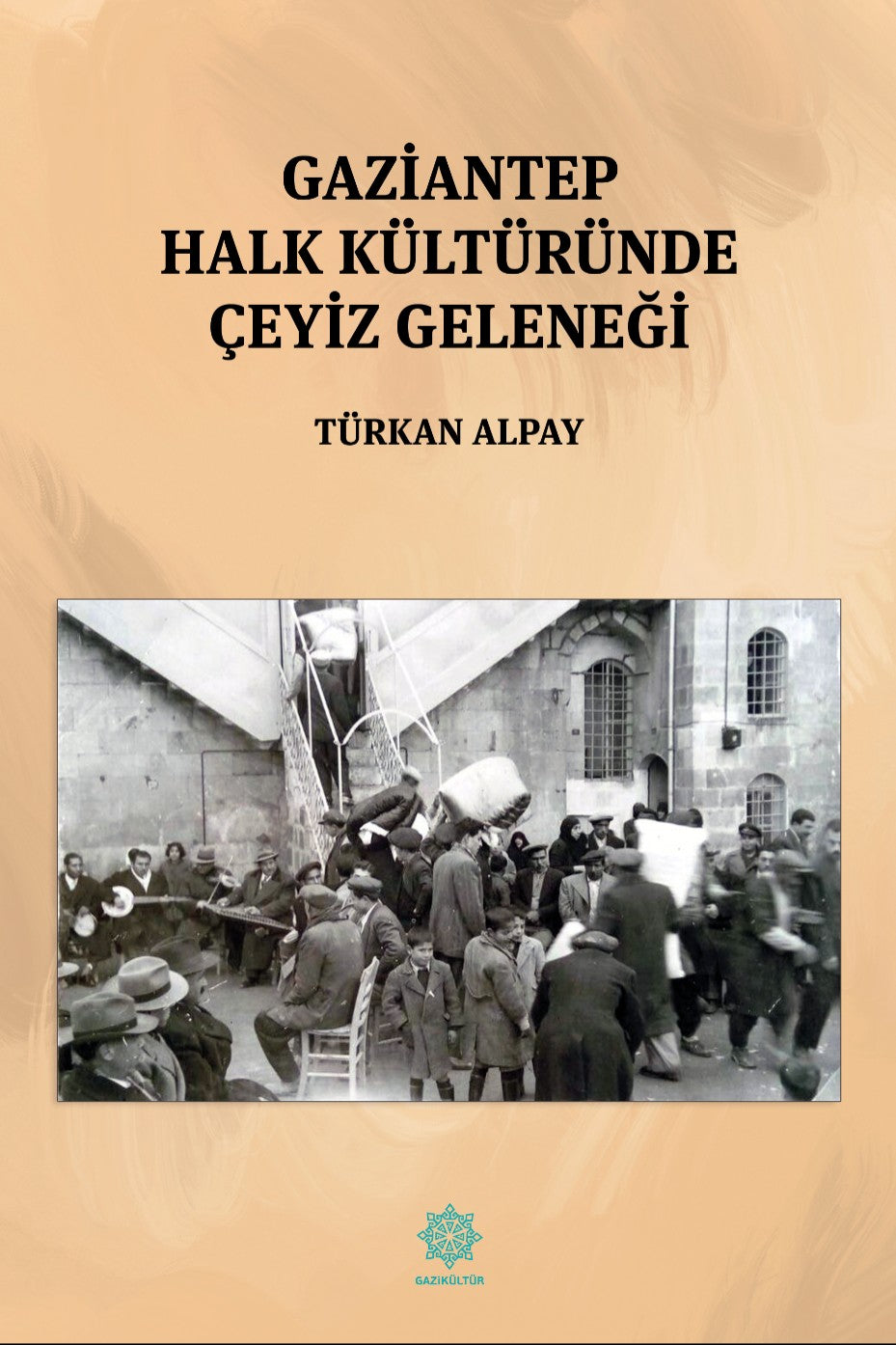 Gaziantep Halk Kültüründe Çeyiz Geleneği - Türkan Alpay kitap kapağı