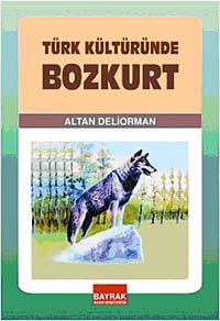 Türk Kültüründe Bozkurt - Altan Deliorman kitap kapağı