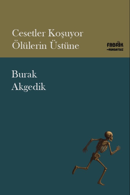 Cesetler Koşuyor Ölülerin Üstüne - Burak Akgedik kitap kapağı