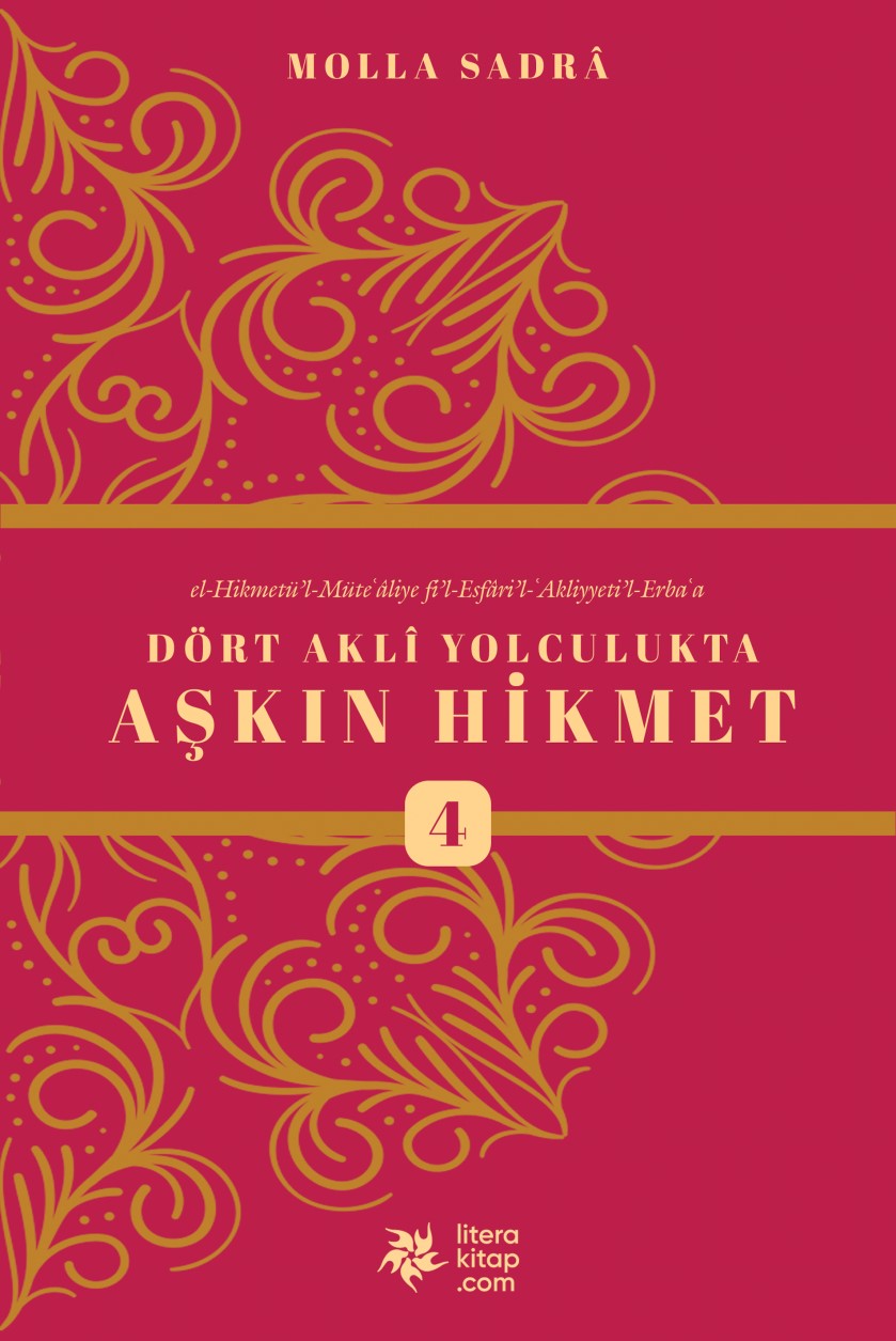 Dört Akli Yolculukta Aşkın Hikmet 4 (Esfarü'l Erba‘a) - Molla Sadreddin Şirazi kitap kapağı