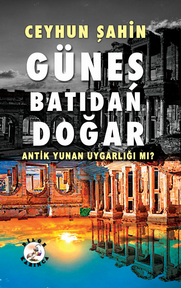 Güneş Batıdan Doğar Antik Yunan Uygarlığı mı? - Ceyhun Şahin kitap kapağı