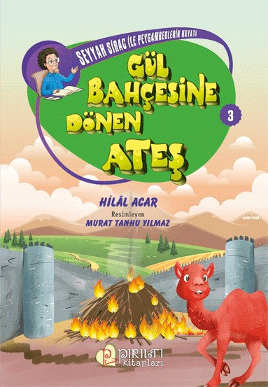 Gül Bahçesine Dönen Ateş / Seyyah Sirac ile Peygamberlerin Hayatı 3 - Hilal Acar kitap kapağı