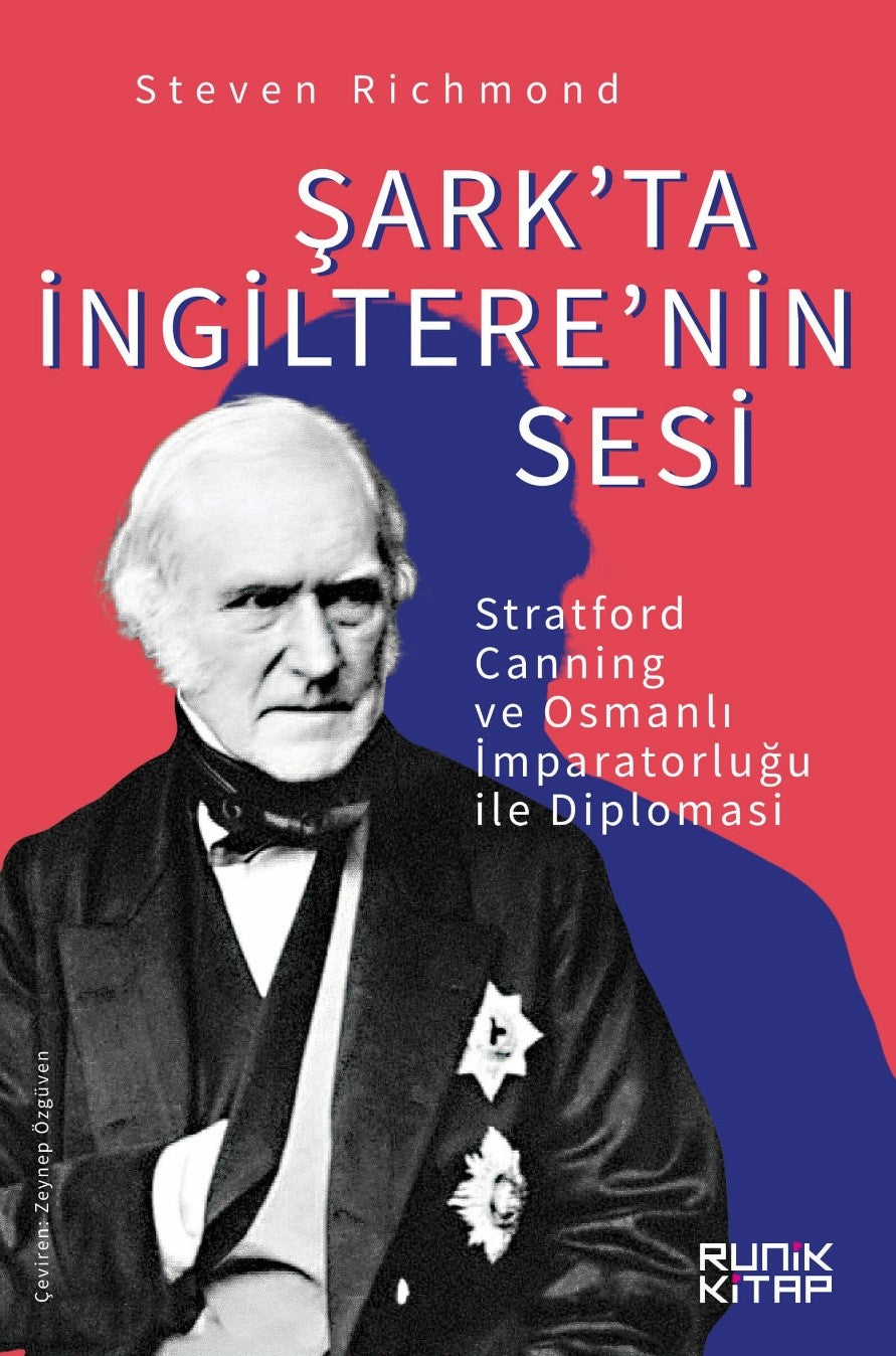 Şark'ta İngiltere'nin Sesi Stratford Canning ve Osmanlı İmparatorluğu ile Diplomasi - Steven Richmond kitap kapağı