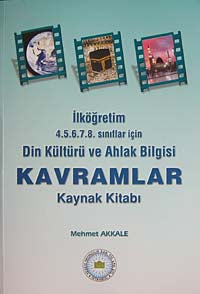 Din Kültürü ve Ahlak Bilgisi Kavramlar Kaynak Kitabı İlköğretim 4-5-6-7-8 Sınıflar İçin / 12-A-43 - Mehmet Akkale kitap kapağı