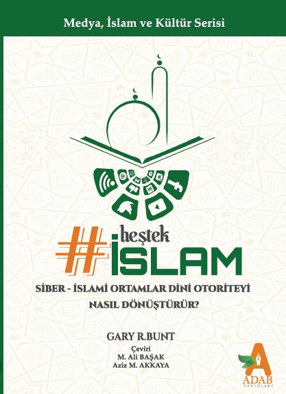 Heştek İslam: Siber-İslami Ortamlar Dini Otoriteyi Nasıl Dönüştürür? - Gary R. Bunt kitap kapağı