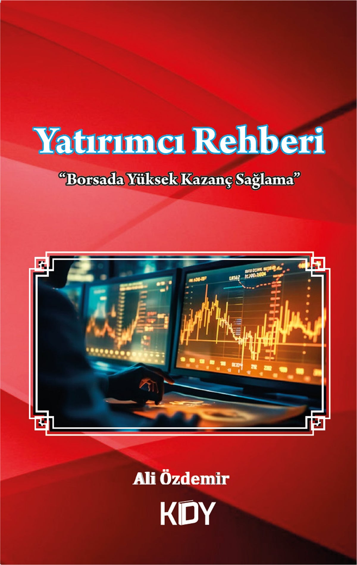 Yatırımcı Rehberi / Borsada Yüksek Kazanç Sağlama - Ali Özdemir kitap kapağı