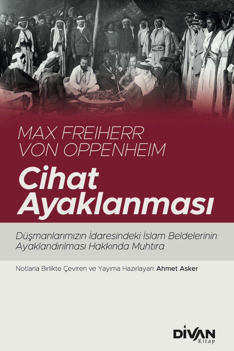 Cihat Ayaklanması Düşmanlarımızın İdaresindeki İslam Beldelerinin Ayaklandırılması - Max Freiherr Von Oppenheim kitap kapağı