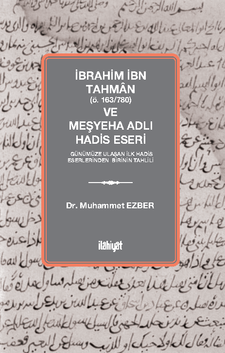 İbrahim İbn Tahman (ö.163/780) ve Meşyeha Adlı Hadis Eseri - Muhammet Ezber kitap kapağı