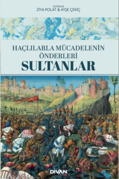 Haçlılarla Mücadelenin Önderleri: Sultanlar - Ziya Polat kitap kapağı
