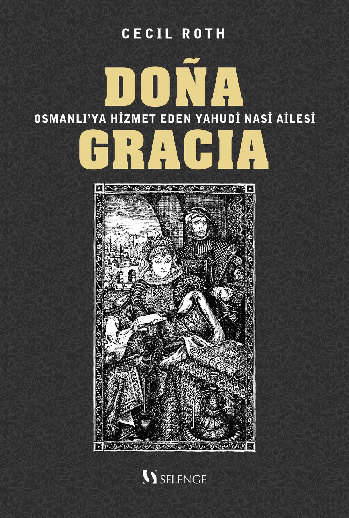 Dona Gracia Osmanlı'ya Hizmet Eden Yahudi Nasi Ailesi - Cecil Roth kitap kapağı