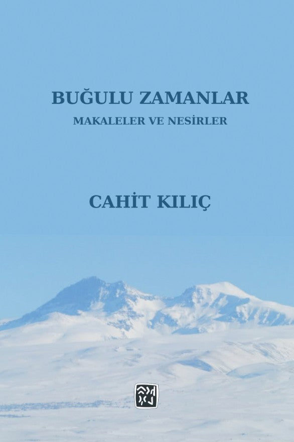 Buğulu Zamanlar (Makaleler ve Nesirler) - Cahit Kılıç kitap kapağı