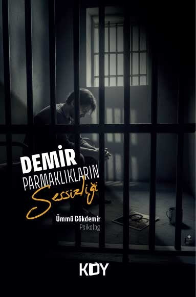 Demir Parmaklıkların Sessizliği - Psikolog Ümmü Gökdemir kitap kapağı