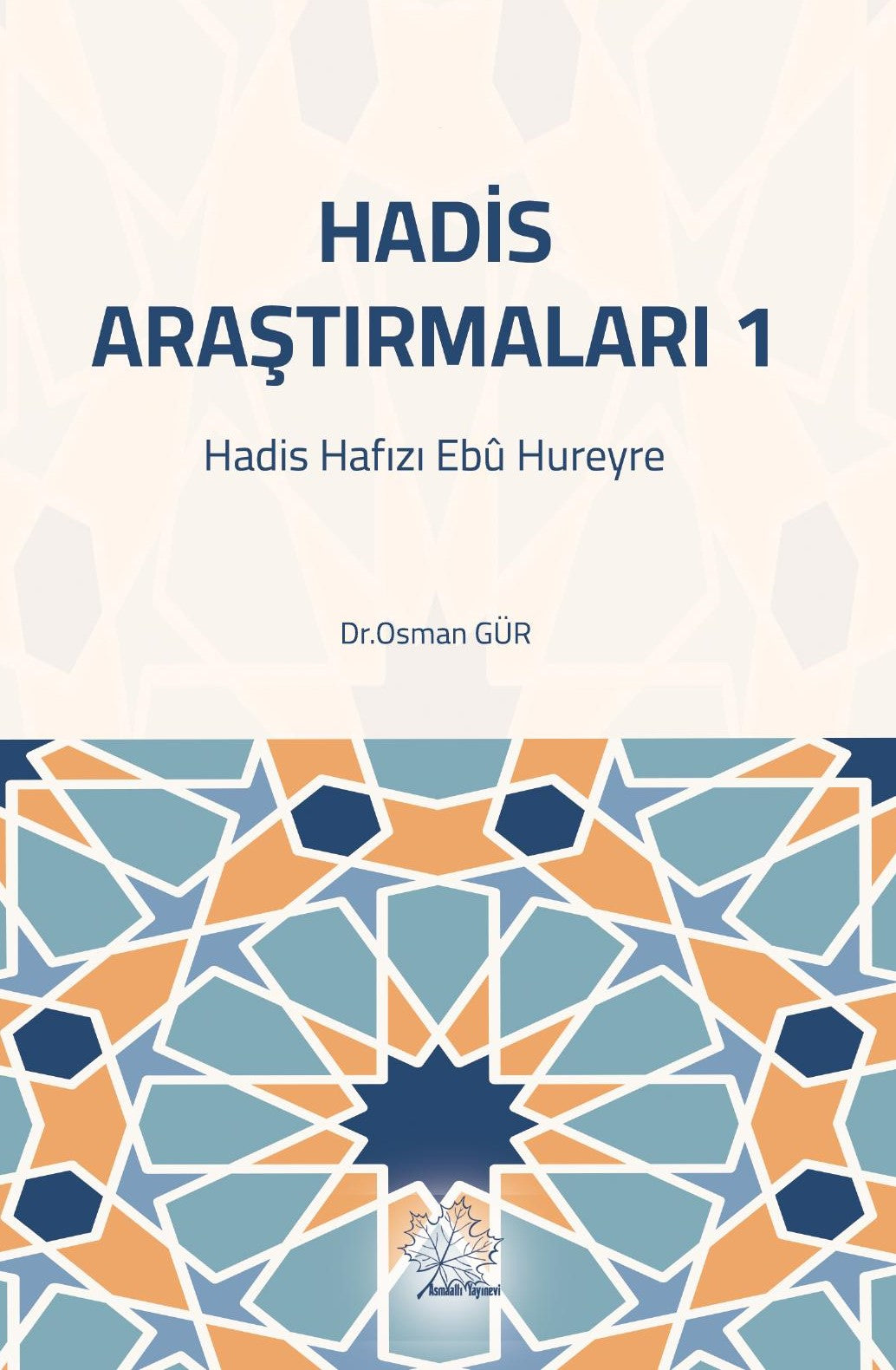 Hadis Araştırmaları1 Hadis Hafızı Ebû Hureyre - Dr. Osman Gür kitap kapağı