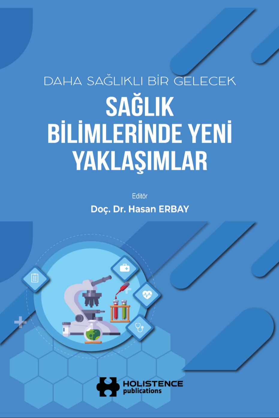 Daha Sağlıklı Bir Gelecek: Sağlık Bilimlerinde Yeni Yaklaşımlar - Hasan Erbay kitap kapağı