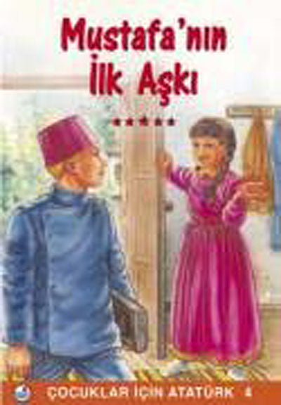 Mustafa'nın İlk Aşkı / Çocuklar İçin Atatürk kitap kapağı