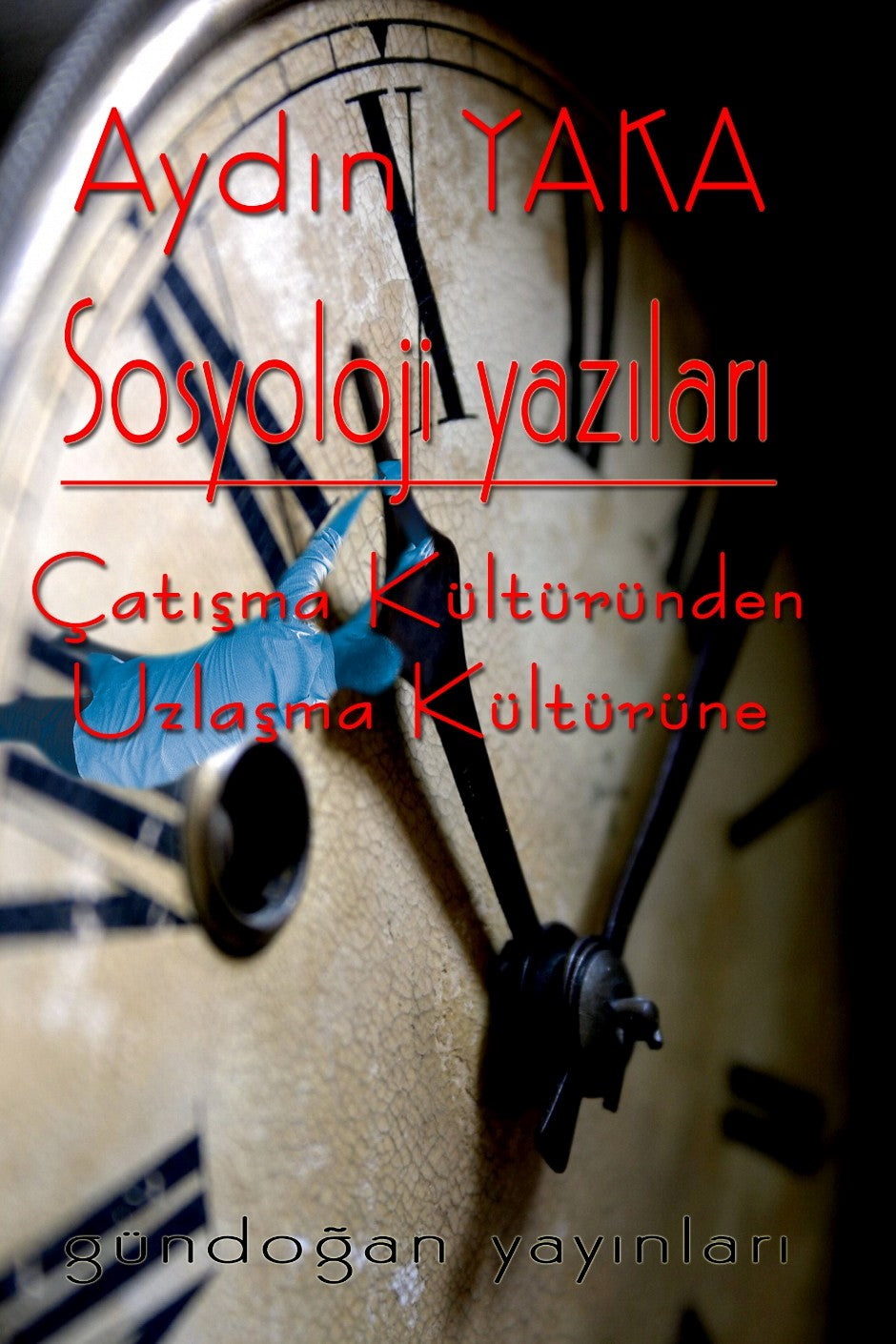 Sosyoloji Yazıları Çatışma Kültüründen Uzlaşma Kültürüne - Aydın Yaka kitap kapağı