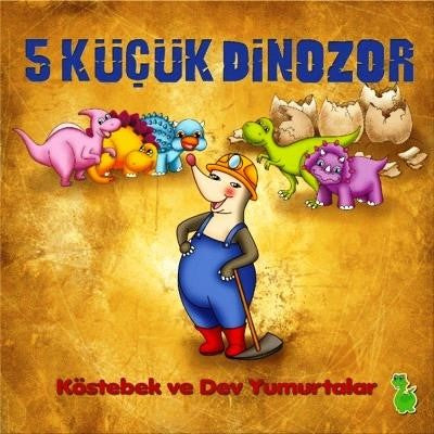 5 Küçük Dinozor - Köstebek ve Dev Yumurtalar - İlkay Marangoz kitap kapağı