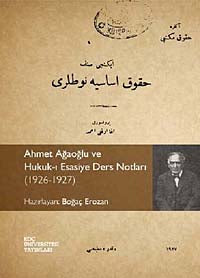 Ahmet Ağaoğlu ve Hukuk-ı Esasiye Ders Notları (1926-1927) - Boğaç Erozan kitap kapağı