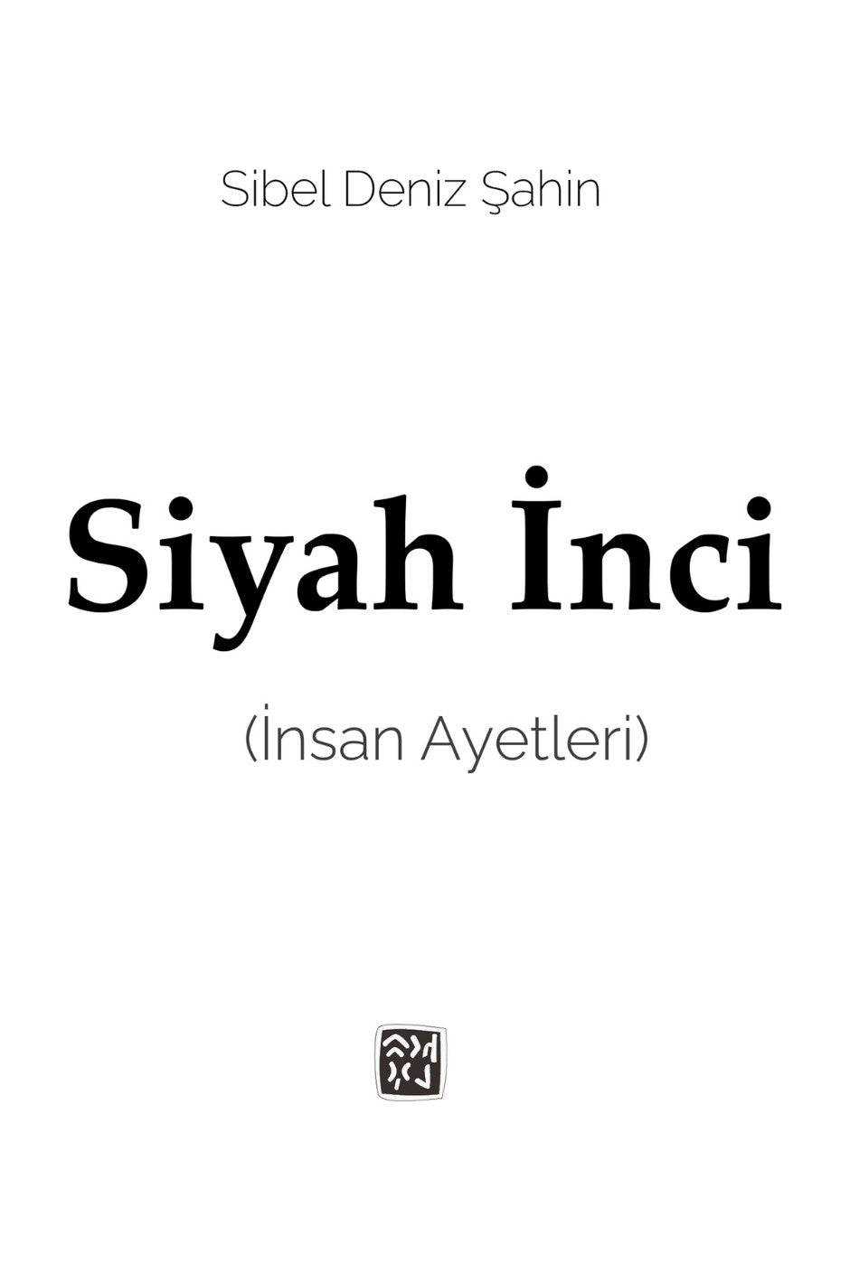 Siyah İnci (İnsan Ayetleri) - Sibel Deniz Şahin kitap kapağı