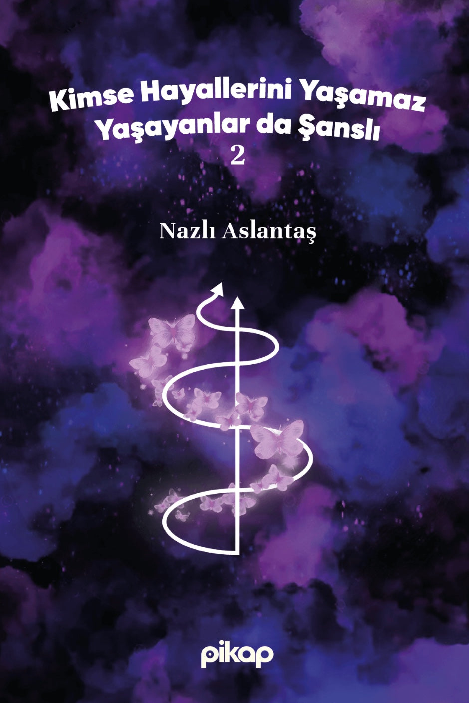 Kimse Hayallerini Yaşamaz, Yaşayanlar da Şanslı 2 - Nazlı Aslantaş kitap kapağı