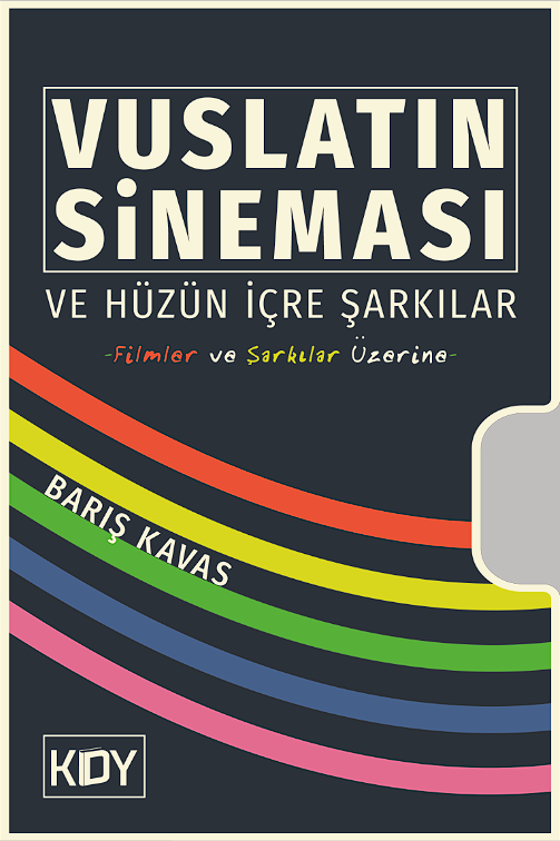 Vuslatın Sineması ve Hüzün İçre Şarkılar - Barış Kavas kitap kapağı