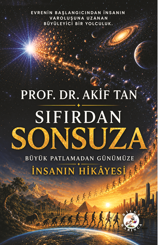Sıfırdan Sonsuza Büyük Patlamadan Günümüze İnsanın Hikayesi - Prof. Dr. Akif Tan kitap kapağı