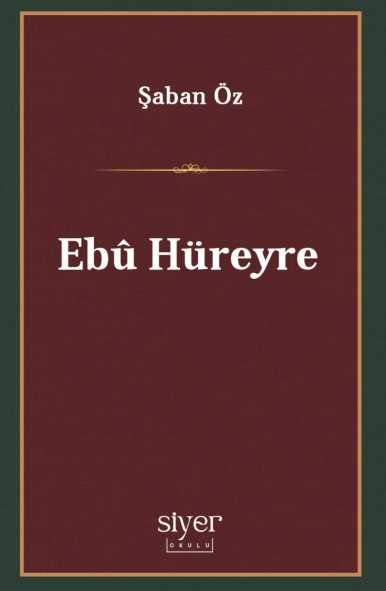 Ebû Hüreyre Bir Otoritenin İnşası - Şaban Öz kitap kapağı