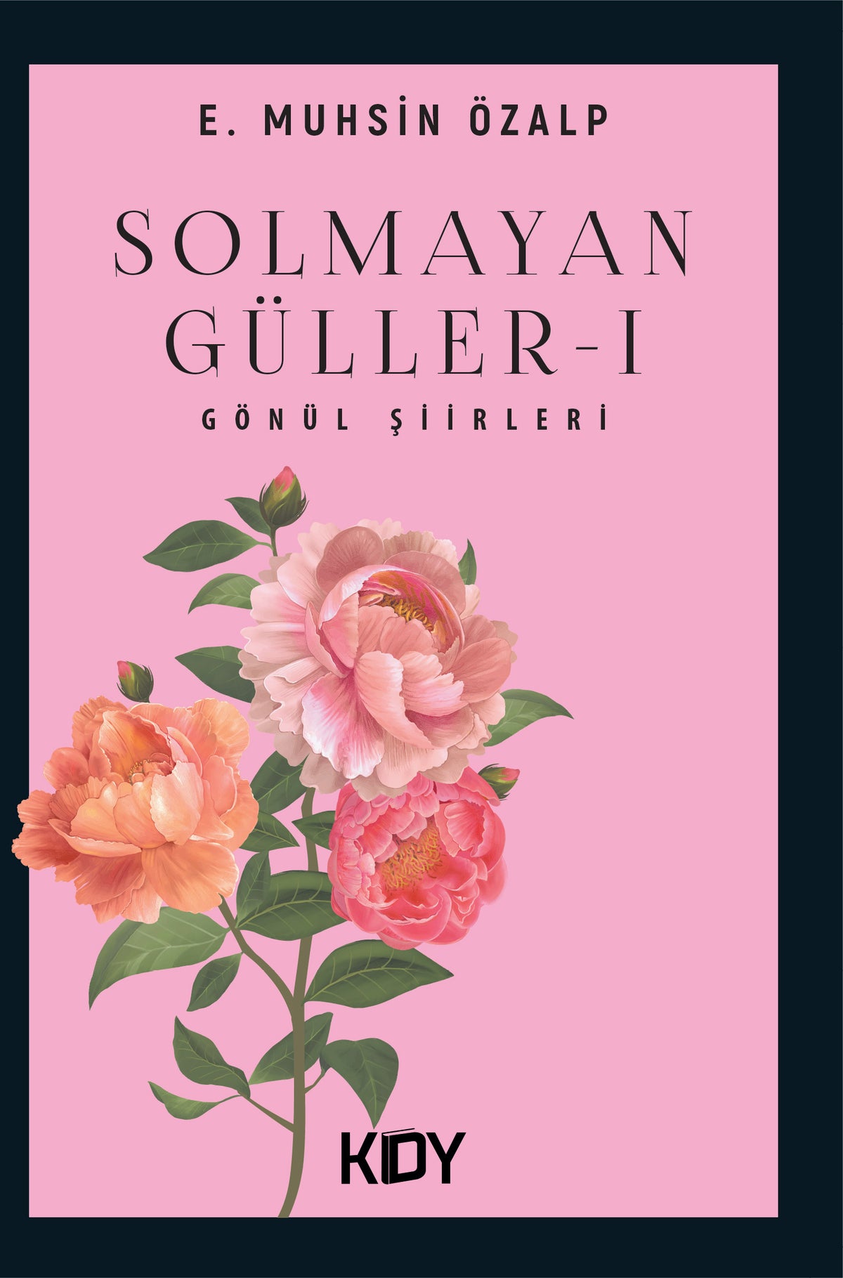 Solmayan Güller 1 - E. Muhsin Özalp kitap kapağı