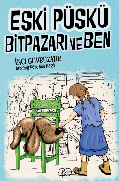 Eski Püskü, Bitpazarı ve Ben - İnci Gürbüzatik kitap kapağı